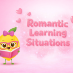 ROMANTIC LEARNING SITUATIONS