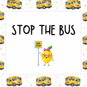 STOP THE BUS