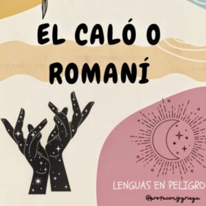 DOSSIER PARA TRABAJAR EL CALÓ O ROMANÍ. COMPRENSIÓN ORAL, TALLER DE MÚSICA, LECTURA DE TESTIMONIOS Y ANÁLISIS DE PALABRAS. S Y P